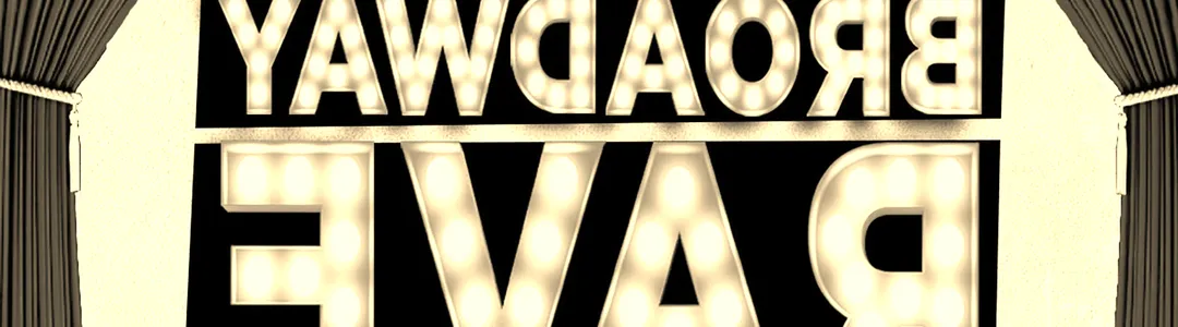 Broadway Rave